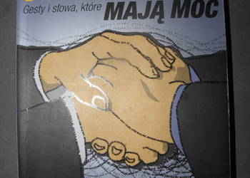 Oręż perswazji. Gesty i słowa, które mają moc