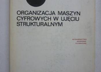 ORGANIZACJA MASZYN CYFROWYCH W UJĘCIU STRUKTURALNYM ORGANIZACJA MASZYN CYFROWYCH W UJĘCIU STRUKTURALNYM