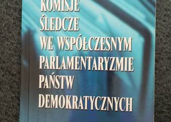 Komisje śledcze we współczesnym parlamentaryzmie państw demokratycznych