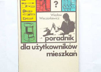 Poradnik dla użytkowników mieszkań Wiesław Wieczorkiewicz