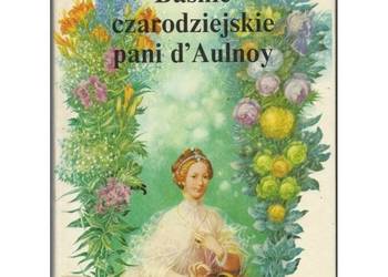 Baśnie czarodziejskie pani d'Aulnoy - Marie Catherine d'Aulnoy