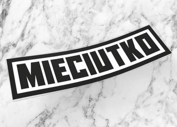 Naklejka MIECIUTKO 12 x 3,5 cm sztywniutko ślepnąc #1