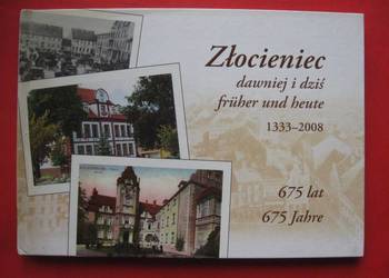 Złocieniec Dawniej i dziś 1333-2008 675 lat