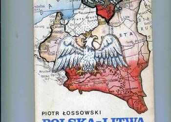 Polska Litwa ostatnie sto lat - Łossowski