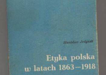 Etyka polska w latach 1863-1918 - Stanisław Jedynak
