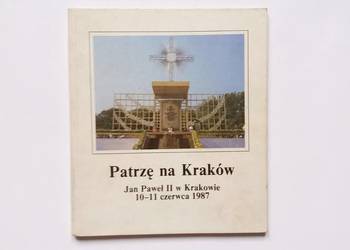 Patrzę na Kraków: Jan Paweł II w Krakowie 10-11 czerwca 1987