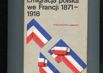 Emigracja polska we Francji 1871-1918 - Wiesław Śladkowski