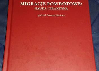 Migracje powrotowe. Nauka i praktyka -  Tomasz Sieniow