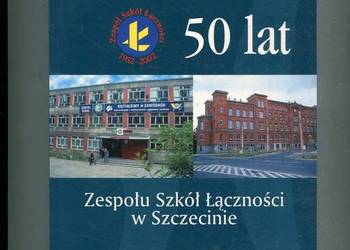 50 lat zespołu Szkół Łączności w Szczecinie 1952 - 2002