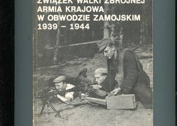 Związek Walki Zbrojnej AK w Obwodzie Zamojskim 1939 1955