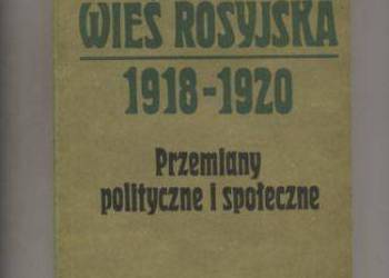 Wieś rosyjska 1918-1920  Przemiany polityczne i społeczne