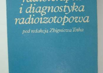 RADIOTERAPIA I DIAGNOSTYKA RADIOIZOTOPOWA - TOTH ZBIGNIEW