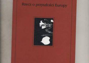 Rzecz o przyszłości Europy
