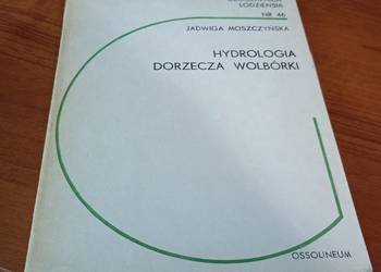 Hydrologia dorzecza Wolbórki / Jadwiga Moszczyńska Łódzkie Towarzystwo Nauk
