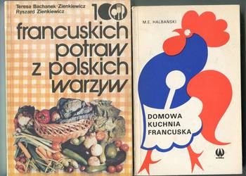 100 francuskich potraw z polskich warzyw , Domowa kuchnia francuska