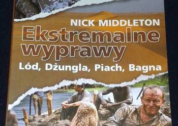 Ekstremalne wyprawy. Lód, dżungla, piach, bagna - Nick Middleton