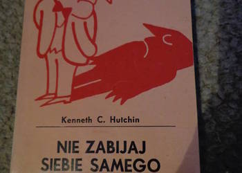 Nie zabijaj siebie samego - Kenneth C. Hutchin PZWL 1976