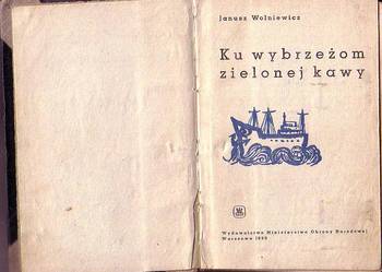 (9511) KU WYBRZEŻOM ZIELONEJ KAWY – JANUSZ WOLNIEWICZ