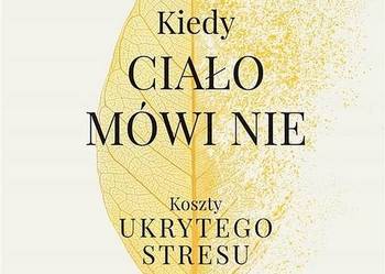 Kiedy ciało mówi nie Koszty ukrytego stresu