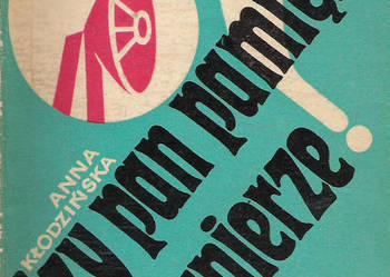 Czy pan pamięta inżynierze? - A. Kłodzińska.