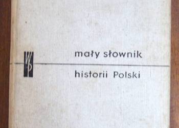 Mały słownik historii Polski 1964 Mały słownik historii Polski 1964