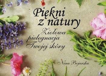 * Piękni z natury Ziołowa pielęgnacja Twojej skóry