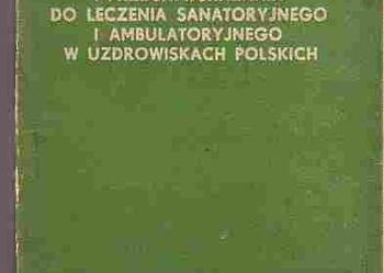 (72)SZCZEGÓŁOWE WSKAZANIA I PRZECIWWSKAZANIA DO LECZENIA SANATORYJNEGO I AMBULATORYJNEGO W UZDROWISKACH POLSKICH - IRENA PONIKOWSKA