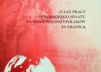 25 LAT PRACY ODRODZONEGO SENATU NA RZECZ POLONII I POLAKÓW