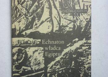 GULIA GIEORGIJ - ECHNATON WLADCA EGIPTU