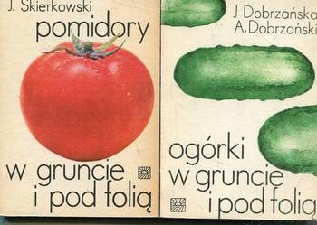 Ogórki w gruncie i pod folią - Dobrzańska + Pomidory w gruncie i pod folią