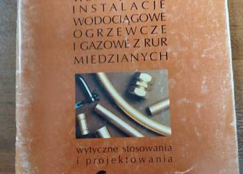 Wewnętrzne instalacje wodociągowe ogrzewcze gazowe z rur miedzianych