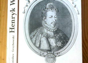 Henryk Walezy - Stanisław Grzybkowski Henryk Walezy - Stanisław Grzybkowski