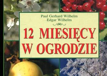 12 miesięcy w ogrodzie - Paul Gerhard Wilhelm , Edgar Wilhelm