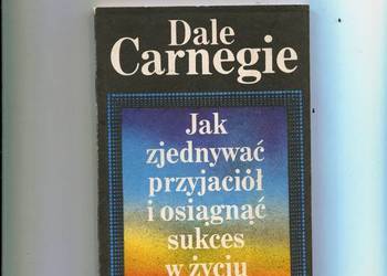 Jak zjednywać przyjaciół i osiągnąć sukces w życiu -Carnegie