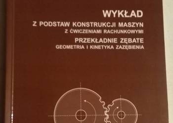 WYKŁAD Z PODSTAW KONSTRUKCJI MASZYN PRZEKŁADNIE ZĘBATE WYKŁAD Z PODSTAW KONSTRUKCJI MASZYN PRZEKŁADNIE ZĘBATE
