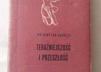 Ivy Compton-Burnett: TERAŹNIEJSZOŚĆ I PRZESZŁOŚĆ