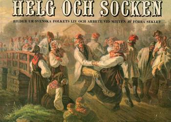 Helg och Socken Bilder ur svenska folkets liv och arbete