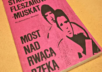 Książka -Most nad rwącą rzeką - S. Fleszarowa