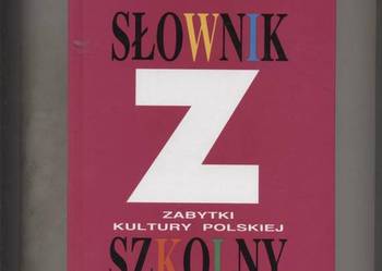 Słownik szkolny  Zabytki kultury polskiej