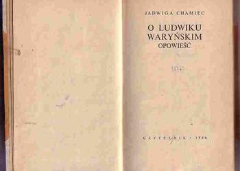 (4967) O LUDWIKU WARYŃSKIM OPOWIEŚĆ – JADWIGA CHAMIEC