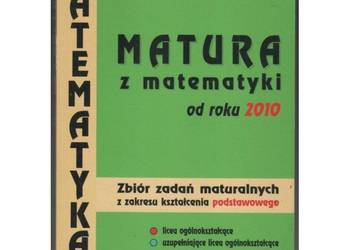 Matematyka Matura z matematyki od roku 2010 Zbiór zadań maturalnych