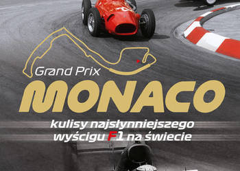 Monaco. Kulisy najwspanialszego wyścigu F1 na świecie
