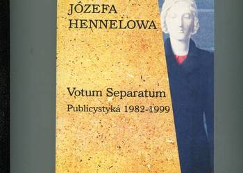 Votum Separatum Publicystyka 1982-1999 Józefa Hennelowa