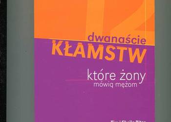 Dwanaście kłamstw które żony mówią mężom