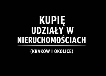 Kupię udziały w nieruchomościach - Kraków i okolice