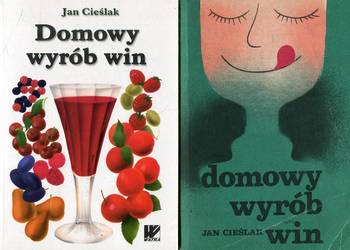 Domowy wyrób win - Jan Cieślak  2 wydania