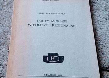 Porty morskie w polityce regionalnej / Krystyna Wasilewska.