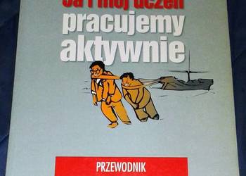 Ja i mój uczeń pracujemy aktywnie - E. Brudnik, A. Moszyńska, B. Owczarska