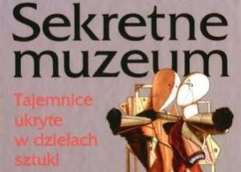 SEKRETNE MUZEUM TAJEMNICE UKRYTE W DZIEŁACH SZTUKI