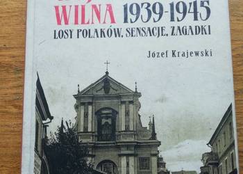 Wojenne dzieje Wilna 1939-1945- Józef Krajewski